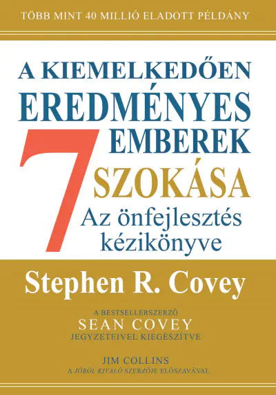 "A kiemelkedően eredményes emberek 7 szokása - Az önfejlesztés kézikönyve" Stephen R. Covey-tól