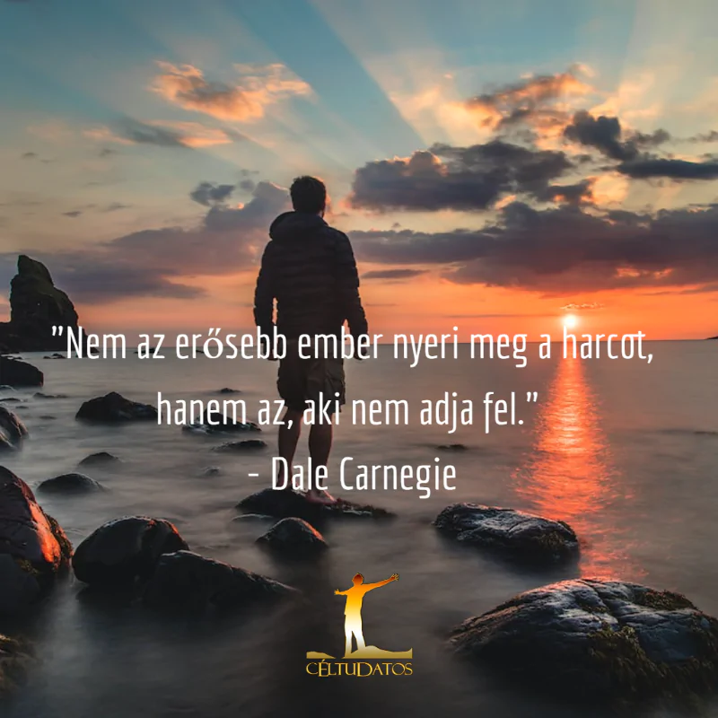 Inspiráló motivációs idézetek - "Nem az erősebb ember nyeri meg a harcot, hanem az, aki nem adja fel." - Dale Carnegie